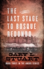 The Last Stage to Bosque Redono : Book Three of the Angus Series - eBook