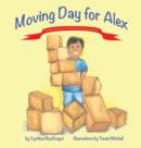 Moving Day for Alex : Book One of the "Growing Up With Alex" Series - Book