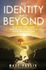 To Identity and Beyond : Play the Long Game, Advance God's Kingdom, Enjoy Abundant Life - Book