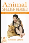 Animal Shelter Heroes : How To Make A Difference In Your Own Community - Book