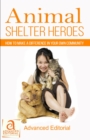 Animal Shelter Heroes : How To Make A Difference In Your Own Community - eBook