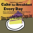 Cake for Breakfast Every Day - English/French Edition - Book