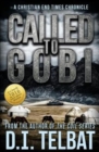 Called To Gobi : A Christian End Times Chronicle - Book