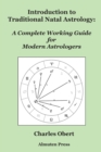 Introduction to Traditional Natal Astrology : A Complete Working Guide for Modern Astrologers - Book