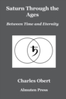 Saturn Through the Ages : Between Time and Eternity - Book