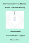 The Classical Seven Planets : Source Texts and Meaning - Book