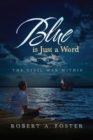 Blue is Just a Word : The Civil War Within - eBook