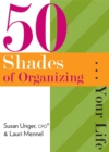 50 Shades of Organizing...Your Life - eBook