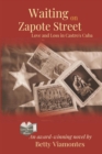 Waiting on Zapote Street : Love and Loss in Castro's Cuba - Book