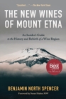 The New Wines of Mount Etna : An Insider's Guide to the History and Rebirth of a Wine Region - Book