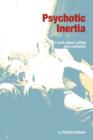 Psychotic Inertia : A Book About Calling and Confusion - Book
