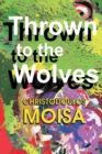 Thrown To The Wolves : Wolf Trilogy 3 - Book