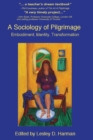 A Sociology of Pilgrimage : Embodiment, Identity, Transformation - Book