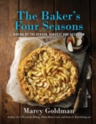 The Baker's Four Seasons : Baking by the Season, Harvest and Occasion - Book