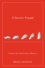 If Darwin Prayed : Prayers for Evolutionary Mystics - Book