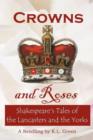 Crowns and Roses : Shakespeare's Tales of the Lancasters and the Yorks - Book
