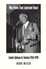 Way Down That Lonesome Road : Lonnie Johnson in Toronto, 1965-1970 (Trade Paper) - Book