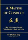 A Matter of Conduct : The True Story of a Man Who Battled a Bank and Won - Book