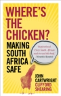 Where's the Chicken : Making South Africa Safe - Book