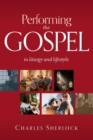 Performing the Gospel : In Liturgy and Lifestyle - Book