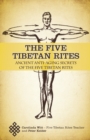 The Five Tibetan Rites : Ancient Anti-Aging Secrets of The Five Tibetan Rites - Book
