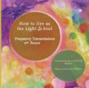 How to Live as the Light of Your Soul : Frequency Transmissions from Source. Conversations with Dzar Book 3 - Book
