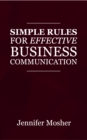 Simple Rules for Effective Business Communication - eBook