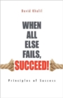 When All Else Fails, Succeed! - Book