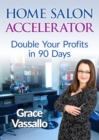 Home Salon Accelerator : Double Your Profits In 90 Days - eBook