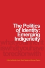 The Politics of Identity : Emerging Indigeneity - Book