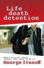 Life, Death and Detention - Book
