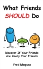 What Friends Should Do : Discover If Your Friends Are Really Your Friends - Book