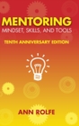 Mentoring Mindset, Skills, and Tools 10th Anniversary Edition : Everything You Need to Know and Do to Make Mentoring Work - Book