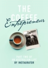 The Coffee Entrepreneur : Part Two of an Australian LIfe - eBook