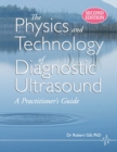 The Physics and Technology of Diagnostic Ultrasound : A Practitioner's Guide (Second Edition) - Book