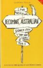 Becoming More Australian : A Guide to the Quirks of Life Down Under - Book