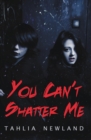 You Can't Shatter Me - Book