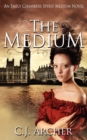 The Medium : An Emily Chambers Spirit Medium Novel - Book