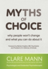 Myths of Choice : Why people won't change and what you can do about it - Book