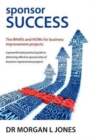 Sponsor Success - The WHATs and HOWs for Business Improvement Projects - Book