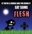 If You're a Zombie and You Know It Eat Some Flesh - Book
