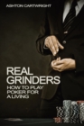 Real Grinders : How to Play Poker for a Living - Book