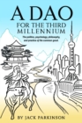 A Dao for the Third Millennium : The politics, psychology, philosophy, and practice of the common good. - eBook