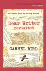 Dear Writer Revisited : The Classic Guide to Writing Fiction - Book