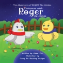 The Adventures of Roger the Chicken : Christmas with Roger the Chicken - Book