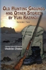 Old Hunting Grounds and Other Stories by Yuri Kazakov - Book