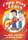 Copy, Play and Learn Guitar : The Easy, Fun Way for Young People - Book