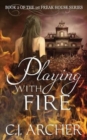 Playing with Fire : Book 2 of the 1st Freak House Trilogy - Book