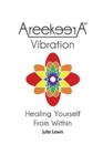 Areekeera(tm) Vibration : Healing Yourself from Within - Book