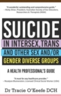 Suicide in Intersex, Trans and Other Sex and/or Gender Diverse Groups : A Health Professional's Guide - Book